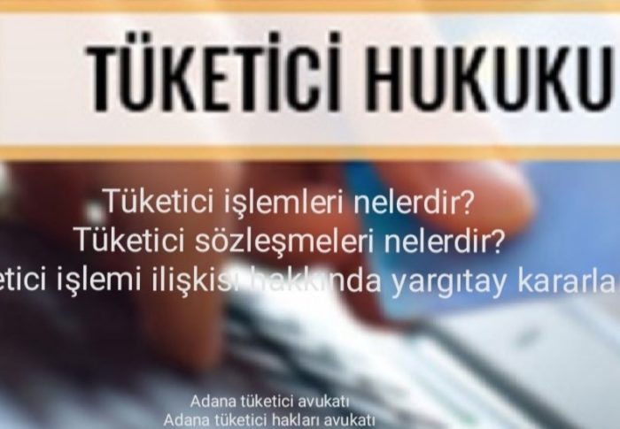 Tüketici İşlemi – Sözleşmeleri Nelerdir? Yargıtay Kararları